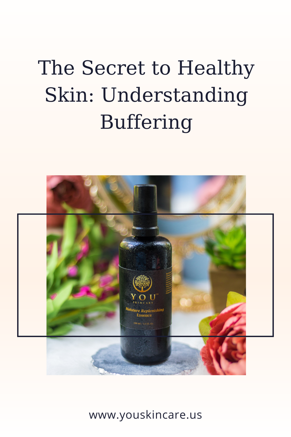 The Secret to Healthy Skin: Understanding Buffering