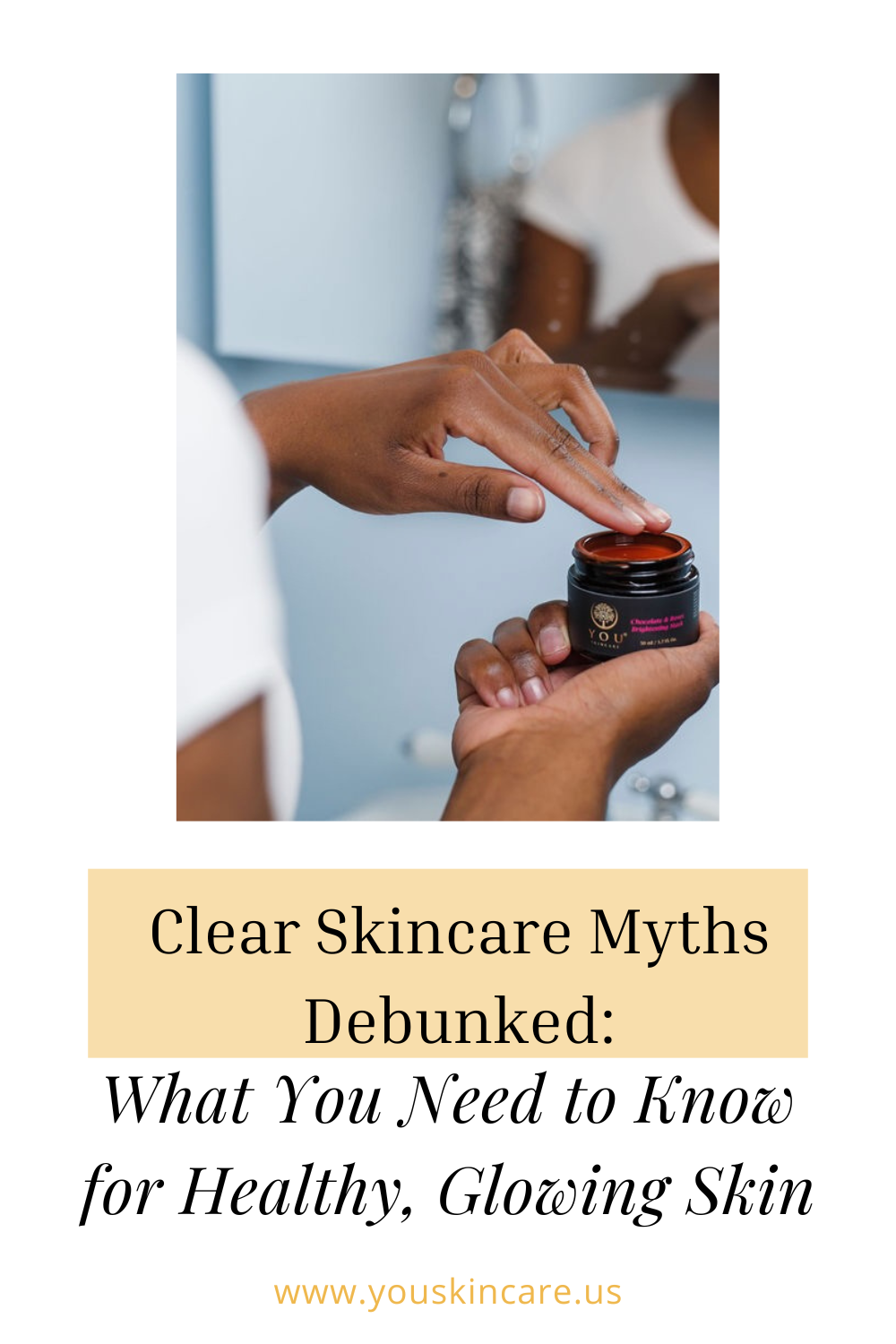 Clear Skincare Myths Debunked: What You Need to Know for Healthy, Glowing Skin