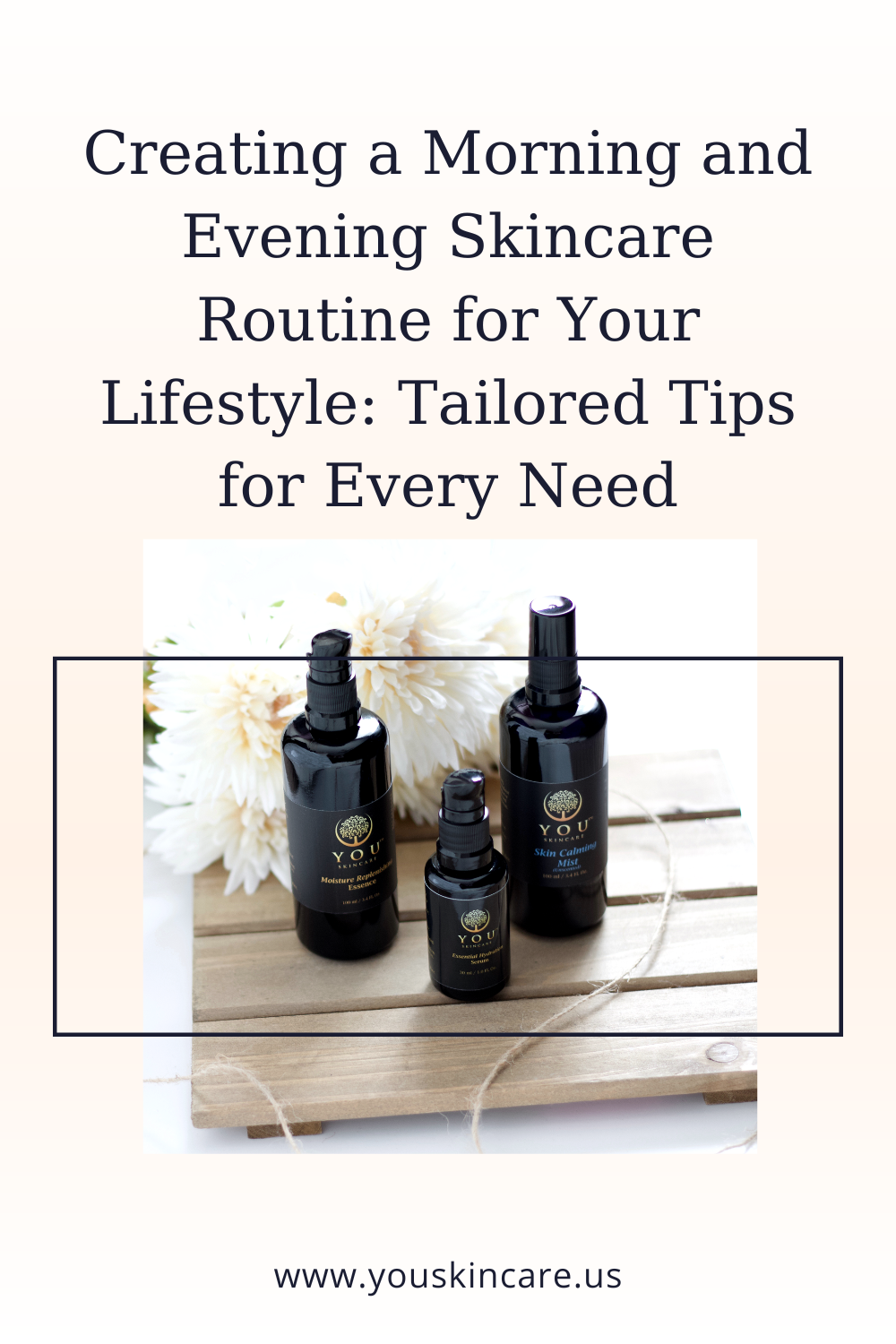 Creating a Morning and Evening Skincare Routine for Your Lifestyle: Tailored Tips for Every Need