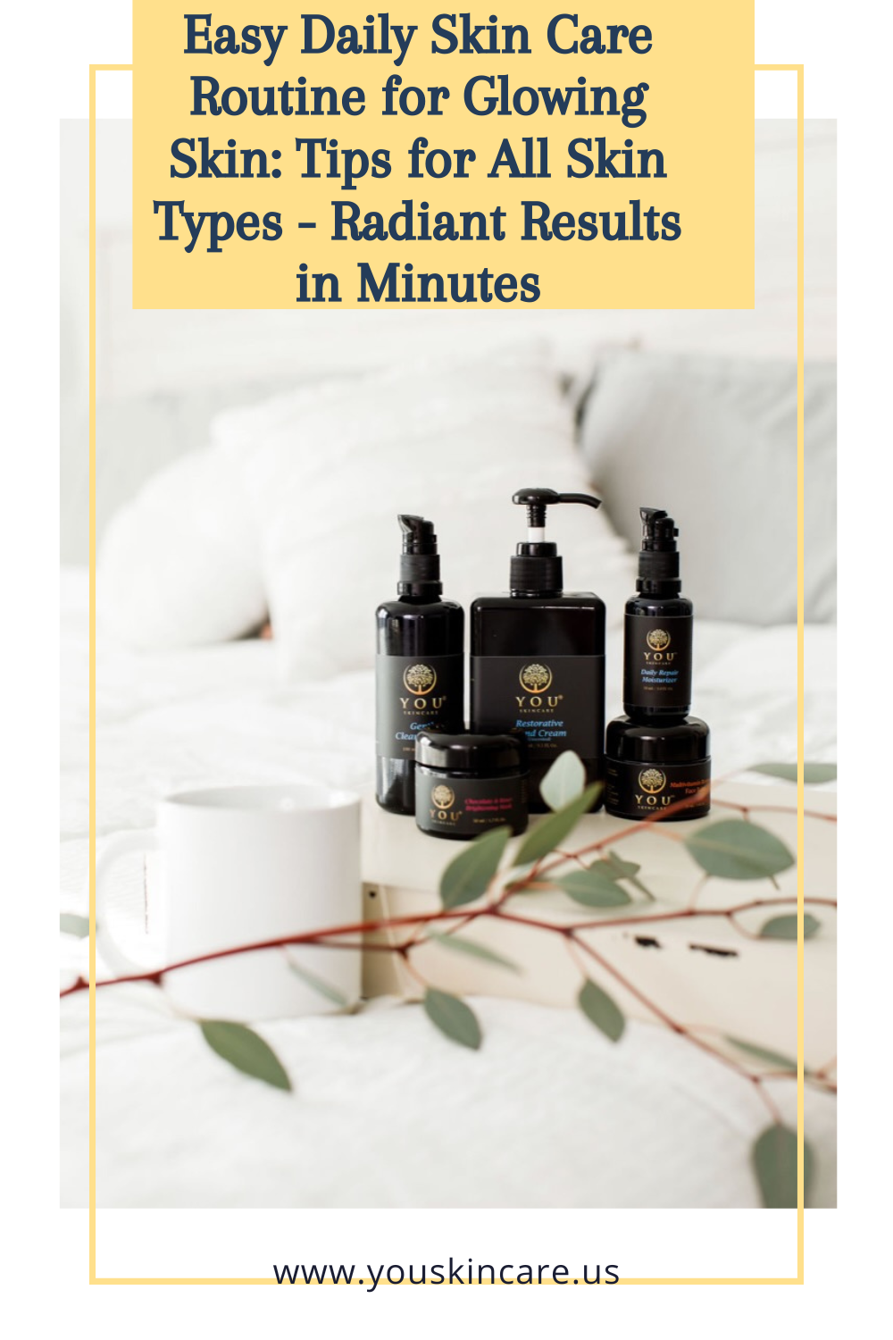 Easy Daily Skin Care Routine for Glowing Skin: Tips for All Skin Types - Radiant Results in Minutes