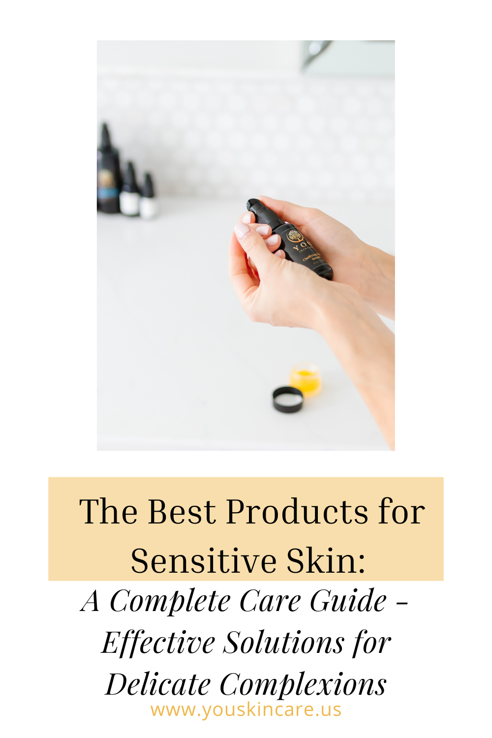 The Best Products for Sensitive Skin: A Complete Care Guide - Effective Solutions for Delicate Complexions