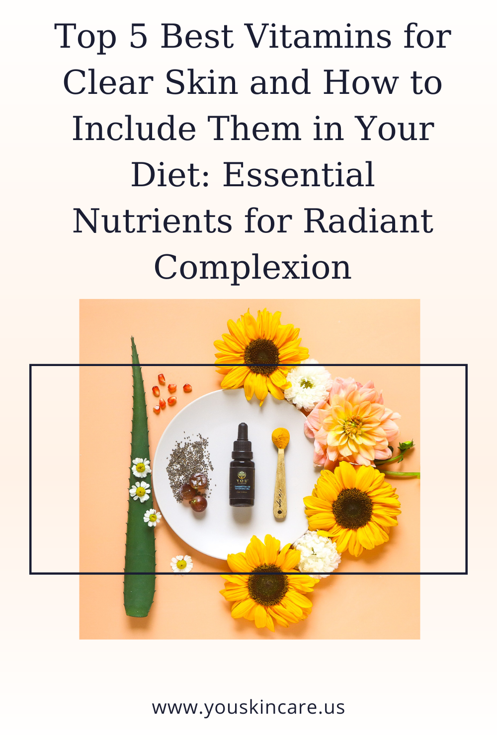 Top 5 Best Vitamins for Clear Skin and How to Include Them in Your Diet: Essential Nutrients for Radiant Complexion